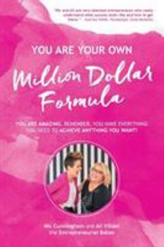 Paperback YOU ARE YOUR OWN Million Dollar Formula: You Are Amazing. Remember, You Have Everything You Need to Achieve Anything You Want! Book