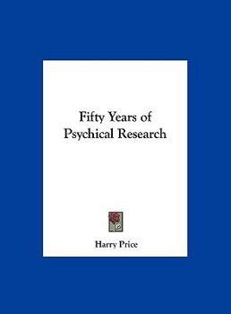 Hardcover Fifty Years of Psychical Research Book