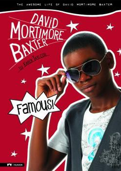 Famous (Scholastic): The Awesome Life of David Mortimore Baxter - Book  of the David Mortimer Baxter