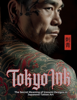Paperback Tokyo Ink The Secret Meaning of Irezumi Designs in Japanese Tattoo Art: The Perfect Reference Book for Body Art Professionals and Enthusiasts. Book