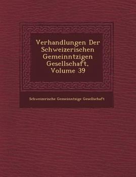 Paperback Verhandlungen Der Schweizerischen Gemeinn Tzigen Gesellschaft, Volume 39 [German] Book