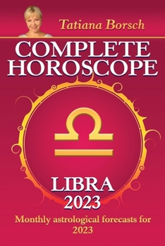 Paperback Complete Horoscope Libra 2023: Monthly Astrological Forecasts for 2023 Book