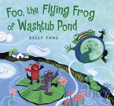 Hardcover Foo, the Flying Frog of Washtub Pond Book