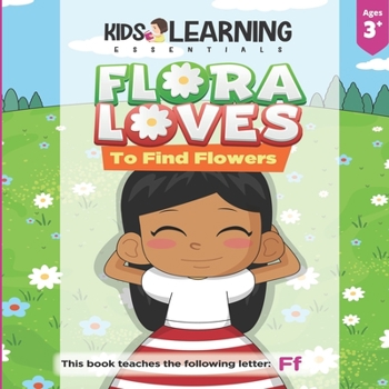 Paperback Flora Loves To Find Flowers: Flora loves to find flowers. What will Flora find while she searches for flowers? See for yourself and learn words sta Book