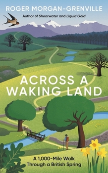 Hardcover Across a Waking Land: A 1,000-Mile Walk Through a British Spring Book