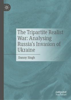 Hardcover The Tripartite Realist War: Analysing Russia's Invasion of Ukraine Book