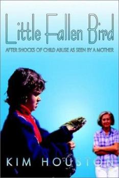 Little Fallen Bird: After Shocks of Child Abuse as Seen by a Mother