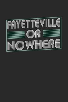 Paperback Fayetteville or nowhere: 6x9 - notebook - dot grid - city of birth Book