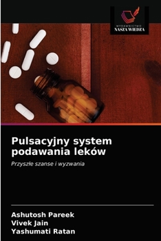 Pulsacyjny system podawania leków: Przyszłe szanse i wyzwania