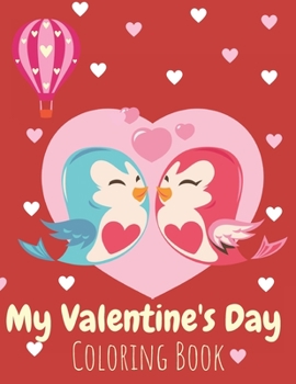 Paperback My Valentine's Day Coloring Book: A Valentine's Day book for Toddlers age 2-4 Book