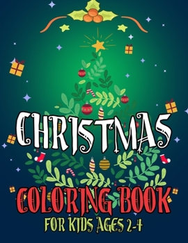 Christmas Coloring Book for Kids Ages 2-4: Over 50 Christmas Decorate Coloring Pages for Kids Boys Girls