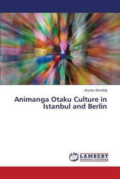 Paperback Animanga Otaku Culture in Istanbul and Berlin Book