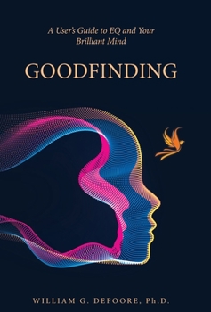 Hardcover Goodfinding: A User's Guide to EQ and Your Brilliant Mind Book