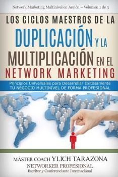 Paperback Los CICLOS MAESTROS de la DUPLICACIÓN y la MULTIPLICACIÓN en el NETWORK MARKETING: Principios Universales para Desarrollar Exitosamente Tú Negocio MUL [Spanish] Book