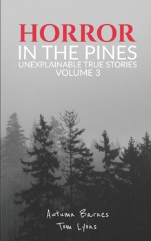 Paperback Horror in the Pines: Unexplainable True Stories, Volume 3 Book