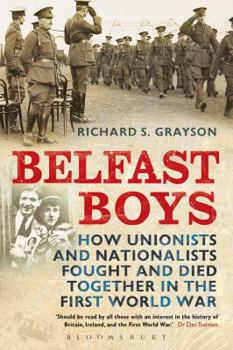 Paperback Belfast Boys: How Unionists and Nationalists Fought and Died Together in the First World War Book