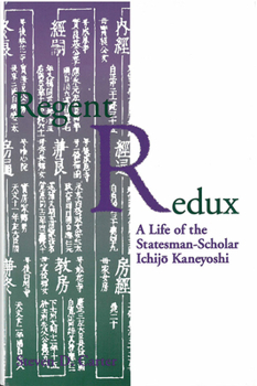 Hardcover Regent Redux: A Life of the Statesman-Scholar Ichijo Kaneyoshi Volume 16 Book