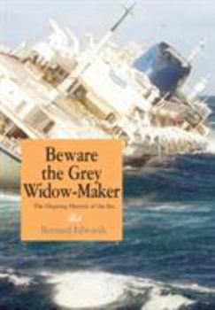 Hardcover Beware the Grey Widow-Maker: The Ongoing Harvest of the Sea Book