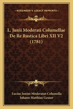 Paperback L. Junii Moderati Columellae De Re Rustica Libri XII V2 (1781) [Latin] Book