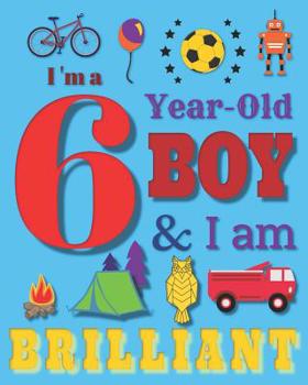 Paperback I'm a 6 Six-Year-Old Boy and I Am Brilliant: Notebook and Sketchbook for Six-Year-Old Boys Book