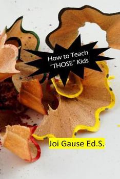 Paperback How To Teach "THOSE" Kids! Book