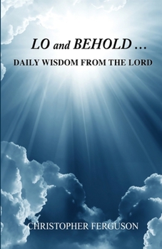 Paperback Lo and Behold: Daily Wisdom from the Lord Book