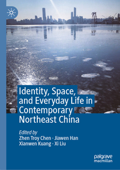 Hardcover Identity, Space, and Everyday Life in Contemporary Northeast China Book