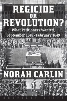 Paperback Regicide or Revolution?: What Petitioners Wanted, September 1648 - February 1649 Book