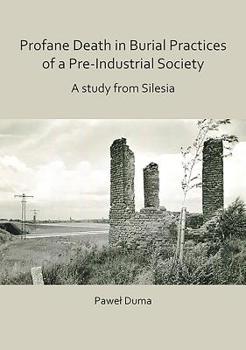 Paperback Profane Death in Burial Practices of a Pre-Industrial Society: A Study from Silesia Book