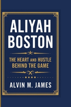 ALIYAH BOSTON: The Heart And Hustle Behind The Game