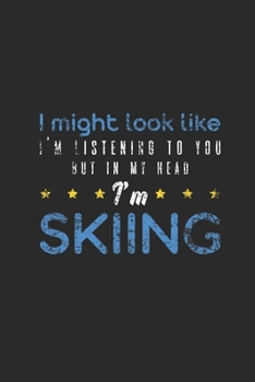 But In My Head I'm Skiing: Skiing Notebook, Dotted Bullet (6" x 9" - 120 pages) ~ Sports And Recreations Themed Notebook for Daily Journal, Diary, and Gift