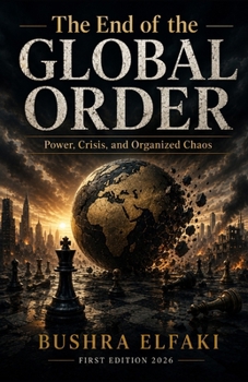 The End of the Global Order: Power, Crisis, and Organized Chaos