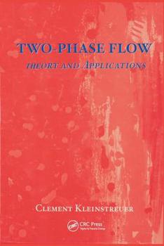 Hardcover Two-Phase Flow:: Theory and Applications Book