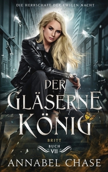 Der gläserne König (Die Herrschaft der Ewigen Nacht) (German Edition)