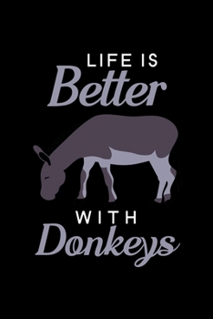 Paperback Life is Better with Donkeys: Blank Lined Journal Notebook, 6" x 9", Donkey journal, Donkey notebook, Ruled, Writing Book, Notebook for Donkey lover Book