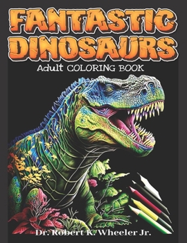 Paperback Fantastic Dinosaurs: Adult Coloring Book