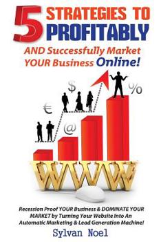 Paperback 5 Strategies to Profitably AND Successfully Market YOUR Business Online! Book