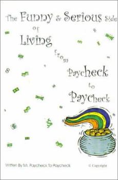 Paperback The Funny & Serious Side of Living from Paycheck to Paycheck Book