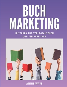 Paperback Buchmarketing: Leitfaden für Verlagsautoren und Selfpublisher [German] Book