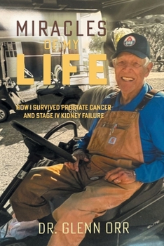 Paperback Miracles of My Life: How I Survived Prostate Cancer and Stage IV Kidney Failure Book