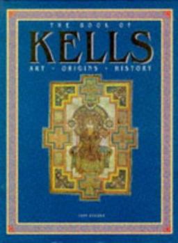 Paperback The Book of Kells: Art -- Origins -- History Book