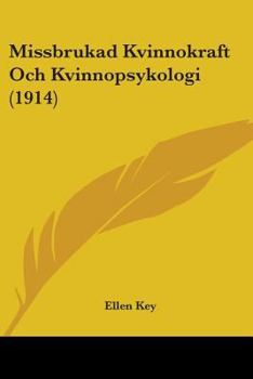 Paperback Missbrukad Kvinnokraft Och Kvinnopsykologi (1914) Book
