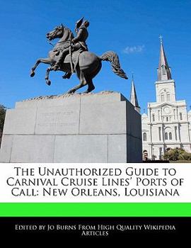 The Unauthorized Guide to Carnival Cruise Lines' Ports of Call : New Orleans, Louisiana