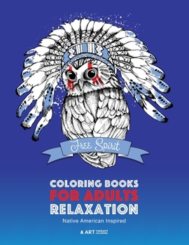 Paperback Coloring Books for Adults Relaxation: Native American Inspired: Adult Coloring Book; Artwork Inspired by Native American Styles & Designs; Animals, Dr Book