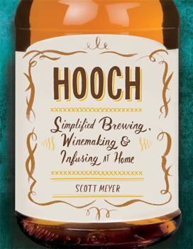 Paperback Hooch: Simplified Brewing, Winemaking & Infusing at Home Book