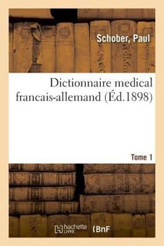 Paperback Dictionnaire Médical Des Langues Françaises Et Allemandes. Dictionnaire Médical Français-Allemand: Tome 2 [French] Book