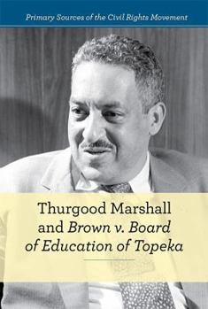 Thurgood Marshall and Brown V. Board of Education of Topeka - Book  of the Primary Sources of the Civil Rights Movement