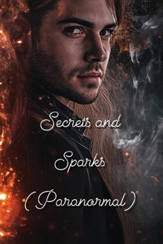 Paperback Secrets and Sparks (Paranormal) Book