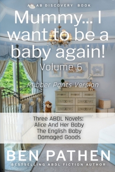Paperback Mummy... I Want To be A Baby Again! (Vol 6) Rubber Pants Version: An ABDL/Femdom/Nappy book