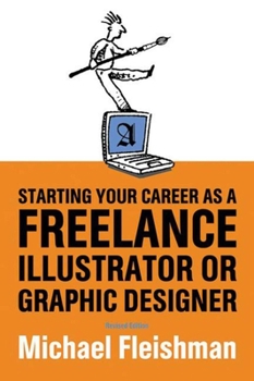 Paperback Starting Your Career as a Freelance Illustrator or Graphic Designer Book
